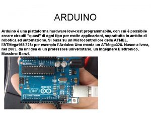 ARDUINO Arduino una piattaforma hardware lowcost programmabile con