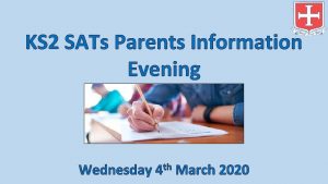 KS 2 SATs Parents Information Evening Wednesday th