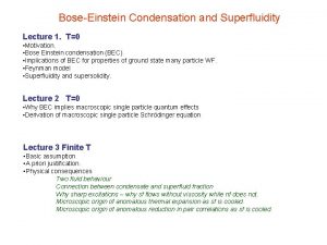 BoseEinstein Condensation and Superfluidity Lecture 1 T0 Motivation