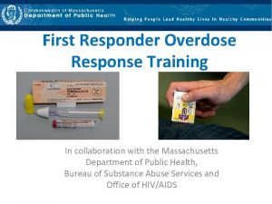 First Responder Overdose Response Training In collaboration with