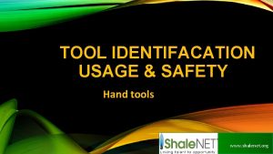 TOOL IDENTIFACATION USAGE SAFETY Hand tools www shalenet