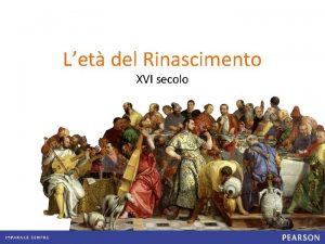 Let del Rinascimento XVI secolo La situazione dellItalia