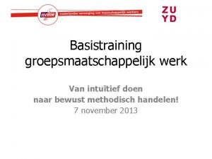 Basistraining groepsmaatschappelijk werk Van intutief doen naar bewust