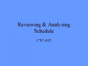 Reviewing Analyzing Schedule CTC415 Reviewing the Schedule Is