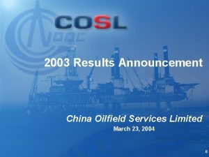 2003 Results Announcement China Oilfield Services Limited March