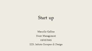 Start up Marcello Gallina Event Management 19022015 IED