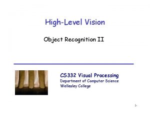 HighLevel Vision Object Recognition II CS 332 Visual