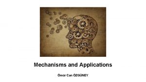 Mechanisms and Applications mr Can ZGNEY Mechanisms A