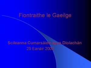 Fiontraithe le Gaeilge Scileanna Cumarside agus Dolachn 25