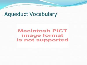 Aqueduct Vocabulary covered trencha long cut in the