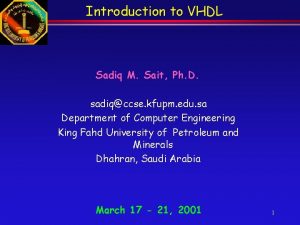 Introduction to VHDL Sadiq M Sait Ph D