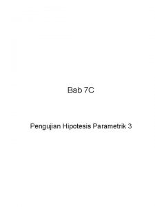 Bab 7 C Pengujian Hipotesis Parametrik 3 Bab