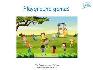 Playground games The Power Language Platform Power Language