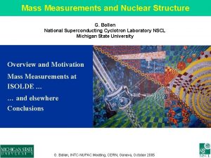 Mass Measurements and Nuclear Structure G Bollen National
