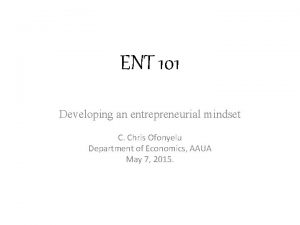 ENT 101 Developing an entrepreneurial mindset C Chris