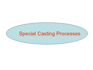 Special Casting Processes Shell Casting Investment Casting Centrifugal