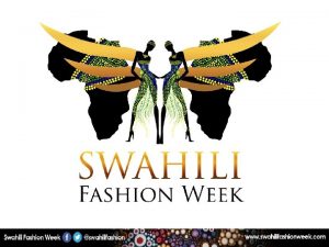 ABOUT SWAHILI FASHION WEEK Swahili Fashion Week is