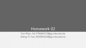 Homework 02 YunZhen Cai P 76084172gs ncku edu