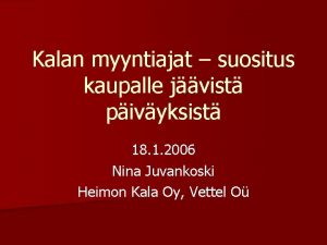 Kalan myyntiajat suositus kaupalle jvist pivyksist 18 1