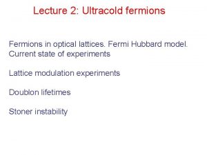 Lecture 2 Ultracold fermions Fermions in optical lattices