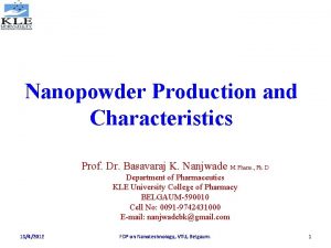 Nanopowder Production and Characteristics Prof Dr Basavaraj K