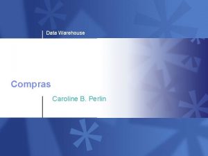 Data Warehouse Compras Caroline B Perlin DW Compras