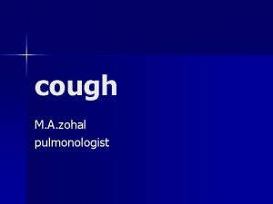 cough M A zohal pulmonologist n inflammation constriction