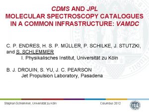 CDMS AND JPL MOLECULAR SPECTROSCOPY CATALOGUES IN A