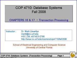 COP 4710 Database Systems Fall 2008 CHAPTERS 16