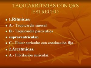 TAQUIARRTMIAS CON QRS ESTRECHO n n n n