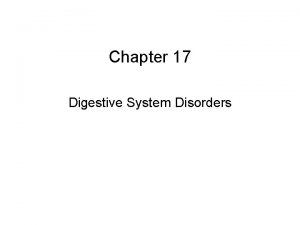 Chapter 17 Digestive System Disorders Digestive System Processes