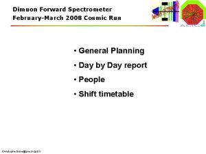 Dimuon Forward Spectrometer FebruaryMarch 2008 Cosmic Run General