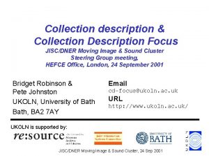 Collection description Collection Description Focus JISCDNER Moving Image