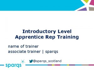 Introductory Level Apprentice Rep Training name of trainer