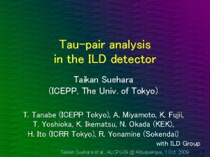 Taupair analysis in the ILD detector Taikan Suehara