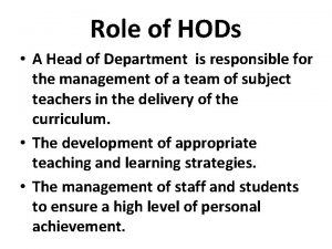 Role of HODs A Head of Department is