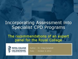 Incorporating Assessment into Specialist CPD Programs The recommendations