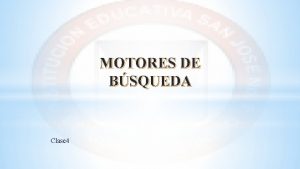 MOTORES DE BSQUEDA Clase 4 C INFORMATICA D