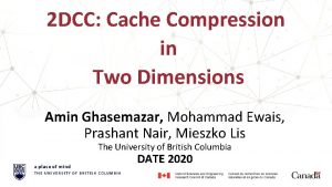 2 DCC Cache Compression in Two Dimensions Amin