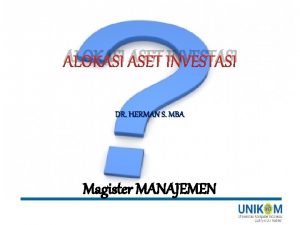 ALOKASI ASET INVESTASI DR HERMAN S MBA Magister