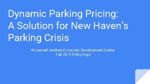 Dynamic Parking Pricing A Solution for New Havens