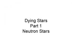 Dying Stars Part 1 Neutron Stars Supernovas make