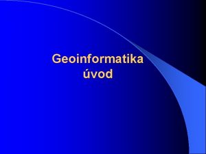 Geoinformatika vod PROSTOR Tm ve co se dje