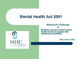 Mental Health Act 2001 Meeting the Challenge of