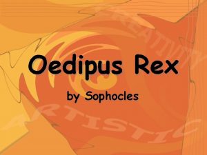 Oedipus Rex by Sophocles Sophocles 496 406 B