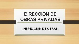 DIRECCION DE OBRAS PRIVADAS INSPECCION DE OBRAS INSPECCIONES