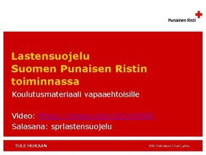 Lastensuojelu Suomen Punaisen Ristin toiminnassa Koulutusmateriaali vapaaehtoisille Video