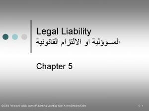 Legal Liability Chapter 5 2008 Prentice Hall Business