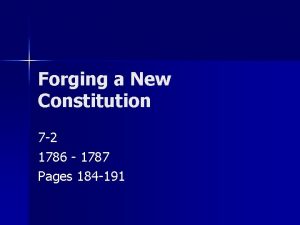 Forging a New Constitution 7 2 1786 1787