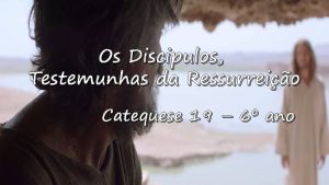 Os Discipulos Testemunhas da Ressurreio Catequese 19 6